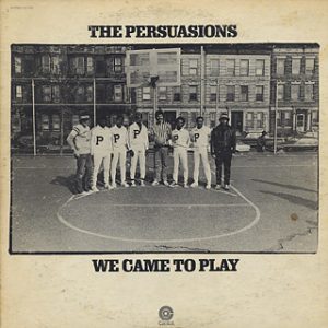 persuasions-we-came-to-play-01