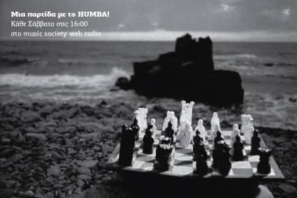 Μια Παρτίδα με το HUMBA!, κάθε Σάββατο, στις 16:00, στον MusicSociety WebRadion.